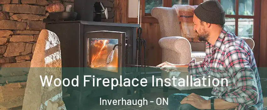  Wood Fireplace Installation Inverhaugh - ON
