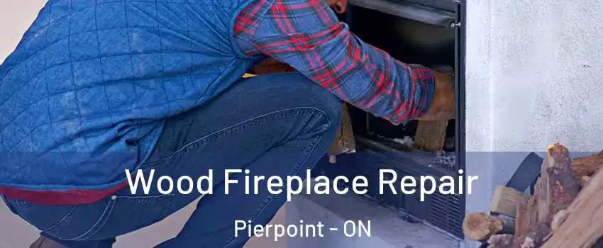  Wood Fireplace Repair Pierpoint - ON
