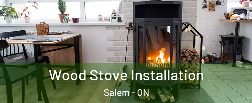  Wood Stove Installation Salem - ON